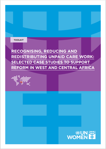 Toolkit - Recognizing, Reducing and Redistributing unpaid care work: selected case studies to support reform in West and Central Africa