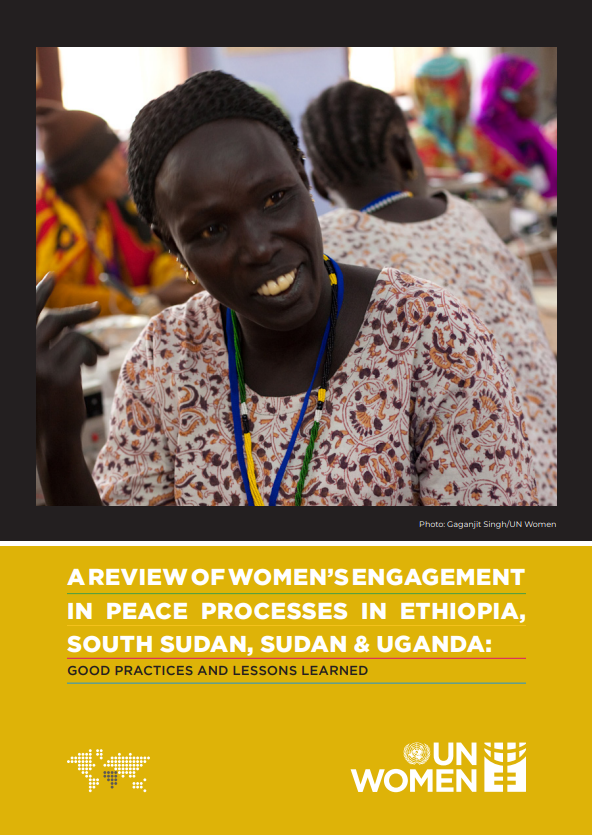 A Review of Women's Engagement in Peace Processes in Ethiopia, South Sudan and Uganda: Good Practices and Lessons Learned