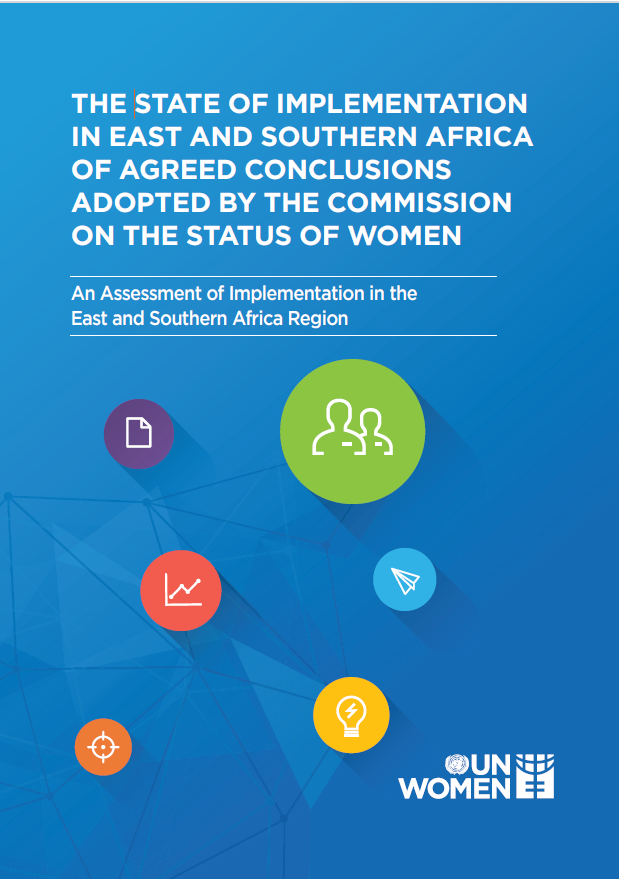 The State of Implementation of agreed conclusions adopted by the Commission on the Status of Women. An Assessment of Implementation in the East and Southern Africa Region (CSW)