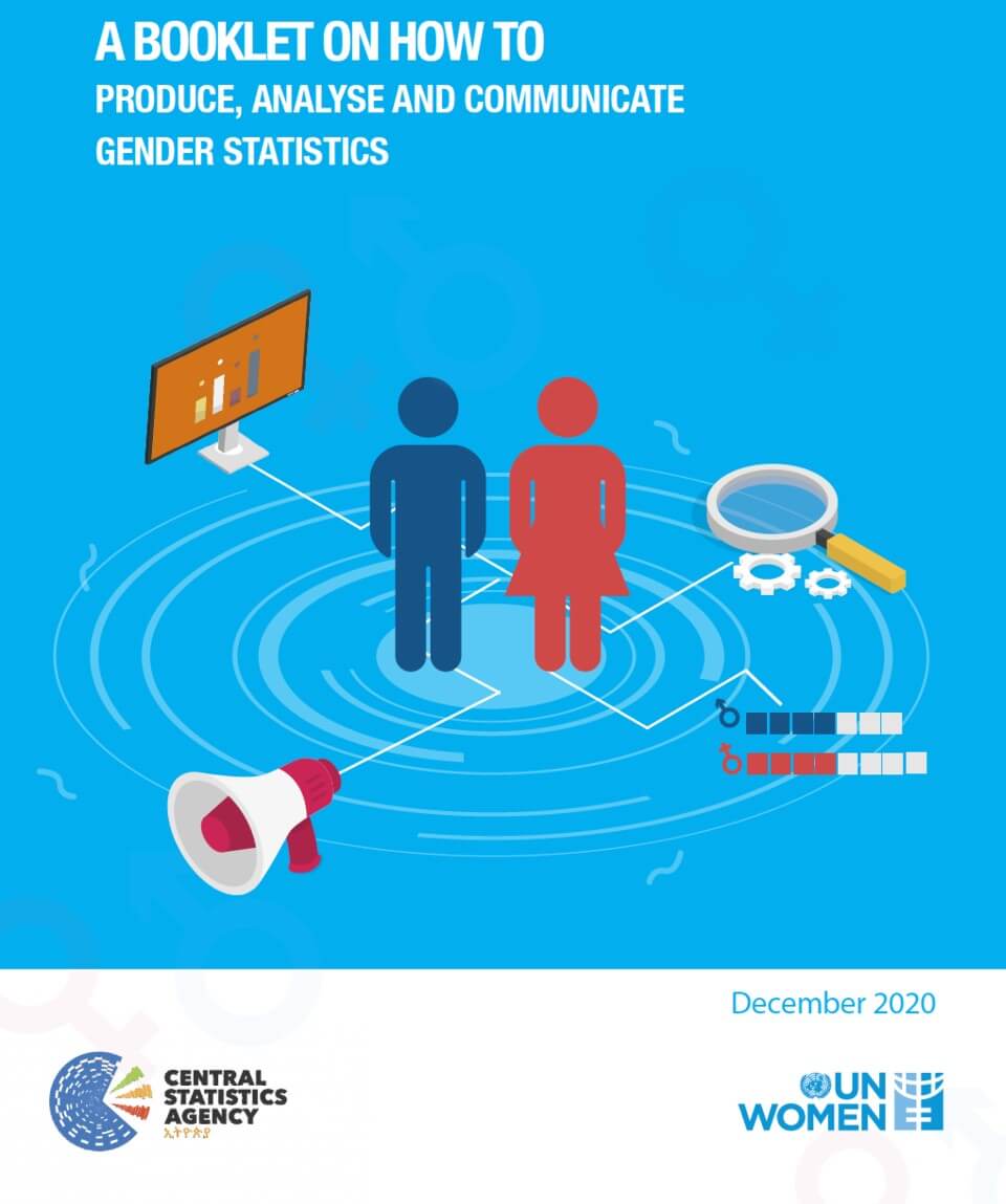 A BOOKLET ON HOW TO PRODUCE, ANALYSE AND COMMUNICATE GENDER STATISTICS
