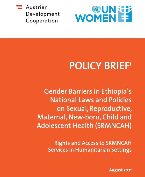 Gender Barriers Analysis in Ethiopia’s National Laws and Policies on Sexual, Reproductive, Maternal, New-born, Child and Adolescent Health (SRMNCAH) Rights and Access to SRMNCAH Services in Humanitarian Settings