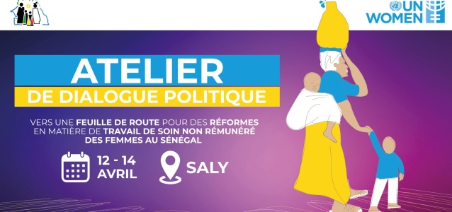 Atelier de dialogue politique - Vers une feuille de route pour des réformes en matière de travail de soin non rémunéré des femmes au Sénégal.
